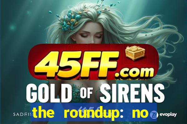 the roundup: no way out dublado